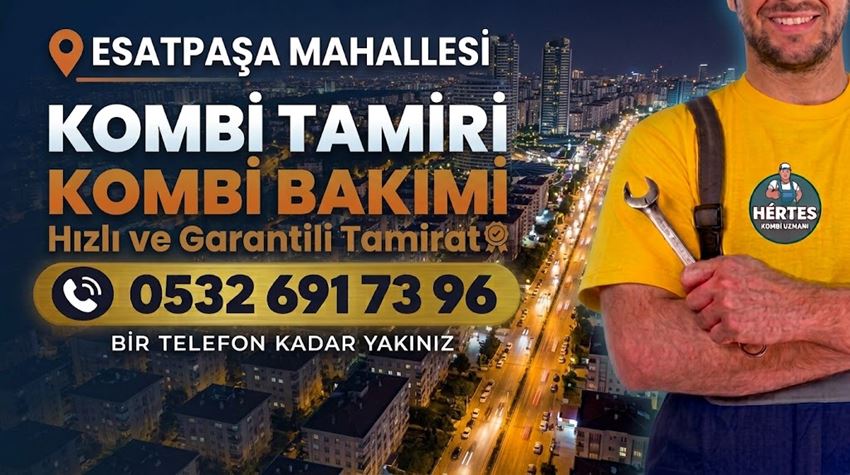 Esatpaşa Mahallesi Kombi Tamiri - 0532 691 73 96