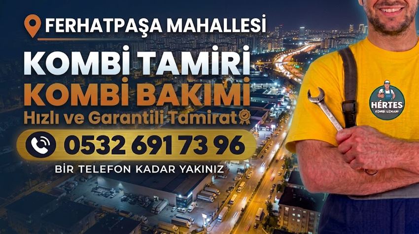 Ferhatpaşa Mahallesi Kombi Tamiri - 0 532 691 73 96