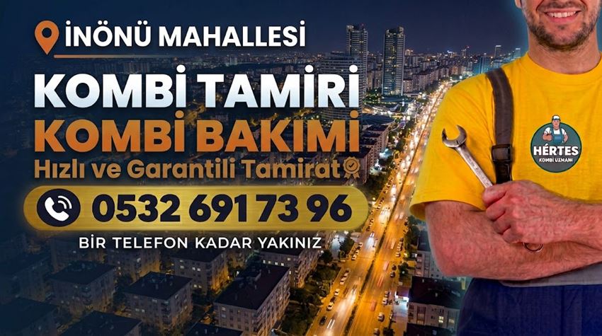 İnönü Mahallesi Kombi Tamiri - 0532 691 73 96