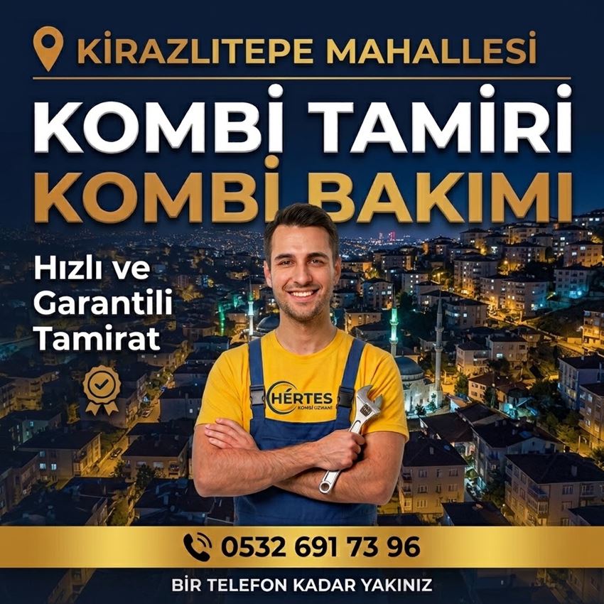 Kirazlıtepe Mahallesi Kombi Tamiri - 0532 691 73 96